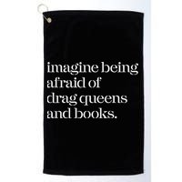 Imagine Being Afraid Of Drag Queens And Books Golf Towel