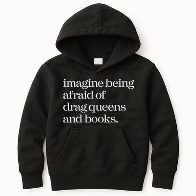 Imagine Being Afraid Of Drag Queens And Books Kids Hoodie