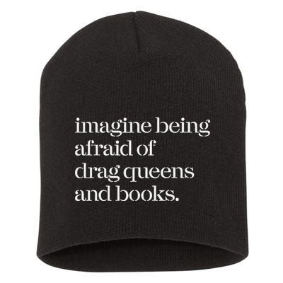 Imagine Being Afraid Of Drag Queens And Books Short Acrylic Beanie