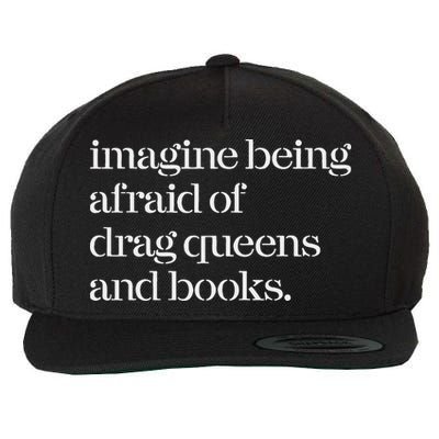 Imagine Being Afraid Of Drag Queens And Books Wool Snapback Cap