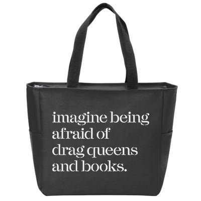 Imagine Being Afraid Of Drag Queens And Books Zip Tote Bag