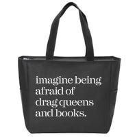 Imagine Being Afraid Of Drag Queens And Books Zip Tote Bag