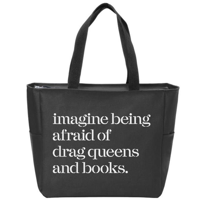 Imagine Being Afraid Of Drag Queens And Books Zip Tote Bag