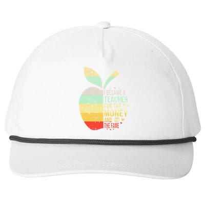 I Became A Teacher For The Money And The Fame Teacher Gift Snapback Five-Panel Rope Hat