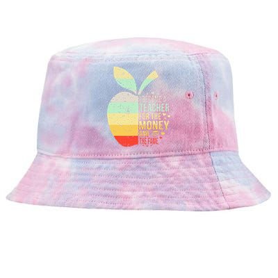 I Became A Teacher For The Money And The Fame Teacher Gift Tie-Dyed Bucket Hat