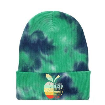 I Became A Teacher For The Money And The Fame Teacher Gift Tie Dye 12in Knit Beanie