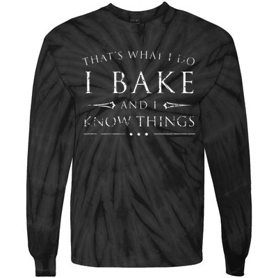 I Bake And I Know Things  Funny Baker Baking Gift Tie-Dye Long Sleeve Shirt