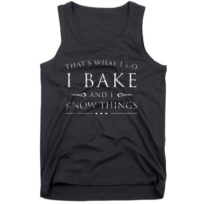 I Bake And I Know Things  Funny Baker Baking Gift Tank Top