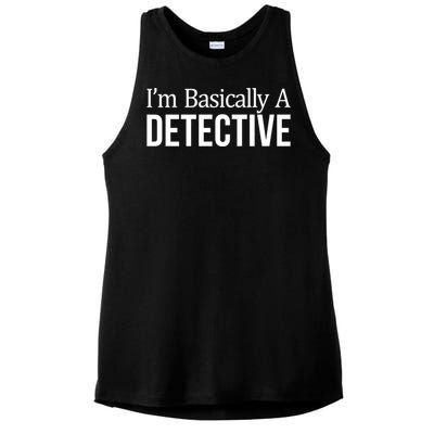 Im Basically A Detective Gift Ladies PosiCharge Tri-Blend Wicking Tank