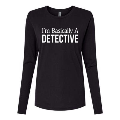 Im Basically A Detective Gift Womens Cotton Relaxed Long Sleeve T-Shirt