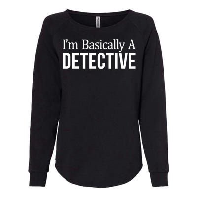 Im Basically A Detective Gift Womens California Wash Sweatshirt