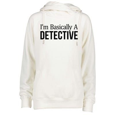 Im Basically A Detective Gift Womens Funnel Neck Pullover Hood