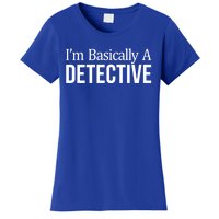 Im Basically A Detective Gift Women's T-Shirt