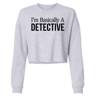 Im Basically A Detective Gift Cropped Pullover Crew