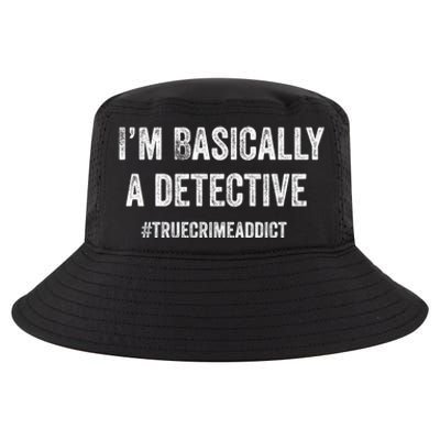 Im Basically A Detective Distressed True Crime Quote Cool Gift Cool Comfort Performance Bucket Hat