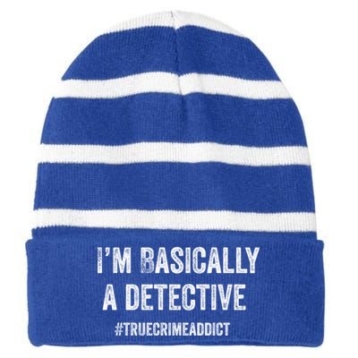 Im Basically A Detective Distressed True Crime Quote Cool Gift Striped Beanie with Solid Band