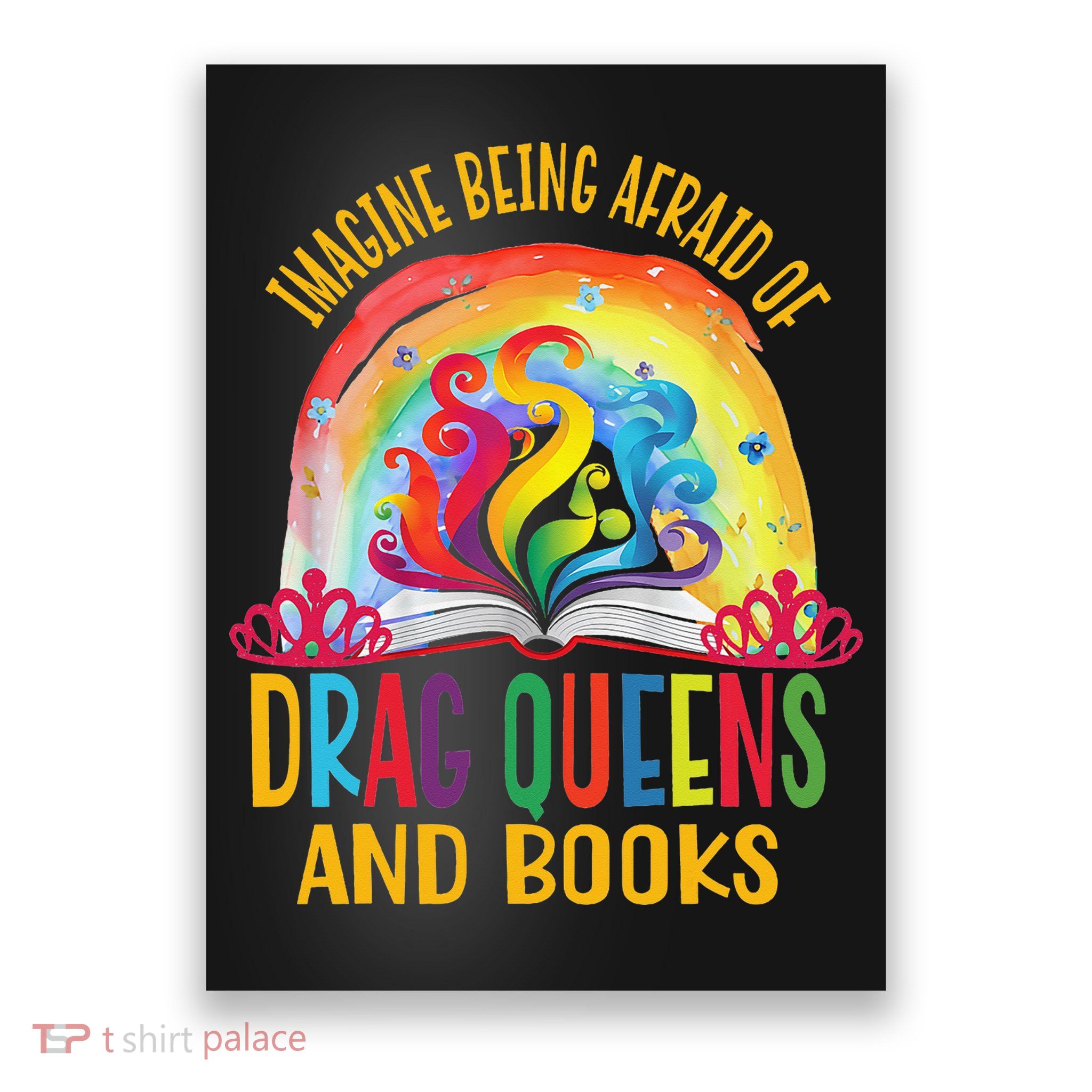 Imagine Being Afraid Of Drag Queens And Books LGBT Pride Poster