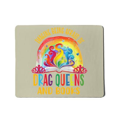 Imagine Being Afraid Of Drag Queens And Books LGBT Pride Mousepad