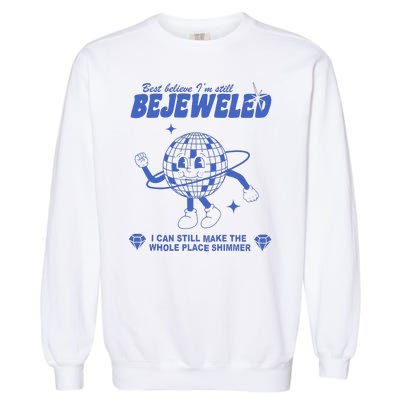 I'm Bejeweled Aesthetic Make The Whole Place Shimmer Garment-Dyed Sweatshirt