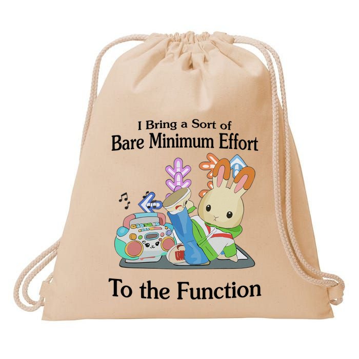 I Bring A Sort Of Bare Minimum Effort To The Function Drawstring Bag