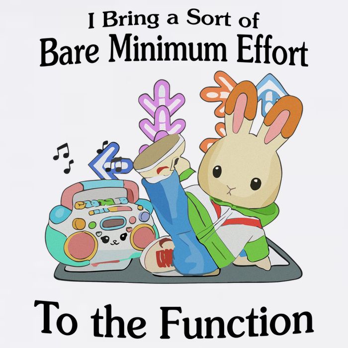 I Bring A Sort Of Bare Minimum Effort To The Function Premium T-Shirt