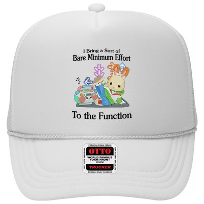 I Bring A Sort Of Bare Minimum Effort To The Function Trucker Hat