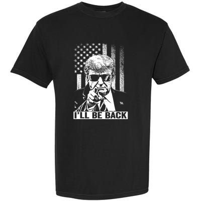 I'll Be Back I Will Be Back 2024 Trump President Garment-Dyed Heavyweight T-Shirt