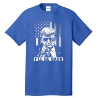 I'll Be Back I Will Be Back 2024 Trump President Tall T-Shirt