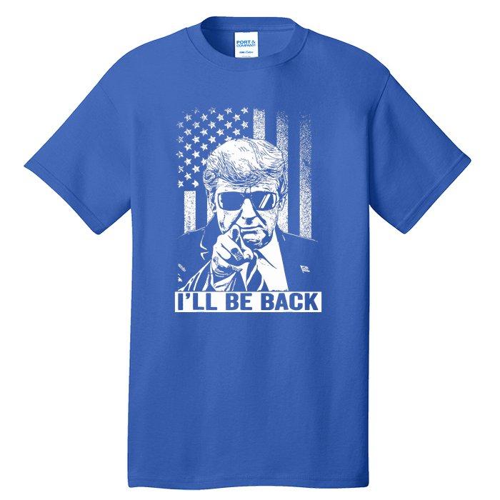 I'll Be Back I Will Be Back 2024 Trump President Tall T-Shirt