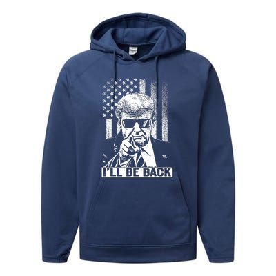 I'll Be Back I Will Be Back 2024 Trump President Performance Fleece Hoodie