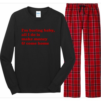 IM Boring Baby All I Do Is Make Money And Come Home Long Sleeve Pajama Set