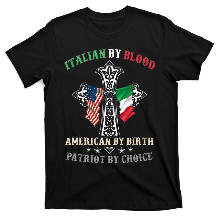 Italian By Blood American By Birth Patriot By Choice Cool T-Shirt