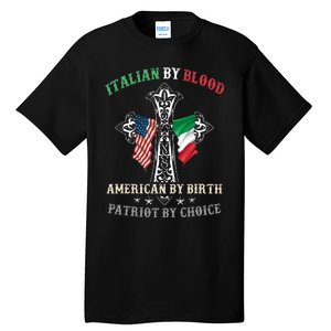 Italian By Blood American By Birth Patriot By Choice Cool Tall T-Shirt