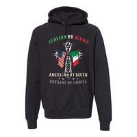 Italian By Blood American By Birth Patriot By Choice Cool Premium Hoodie