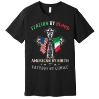 Italian By Blood American By Birth Patriot By Choice Cool Premium T-Shirt