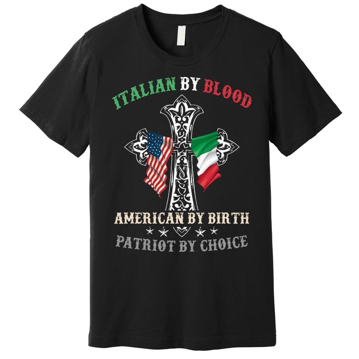 Italian By Blood American By Birth Patriot By Choice Cool Premium T-Shirt