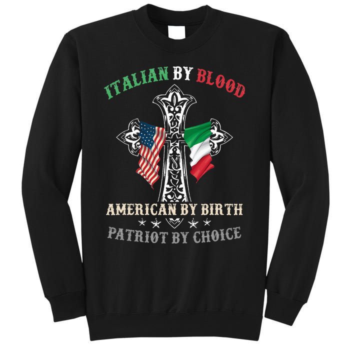 Italian By Blood American By Birth Patriot By Choice Cool Tall Sweatshirt