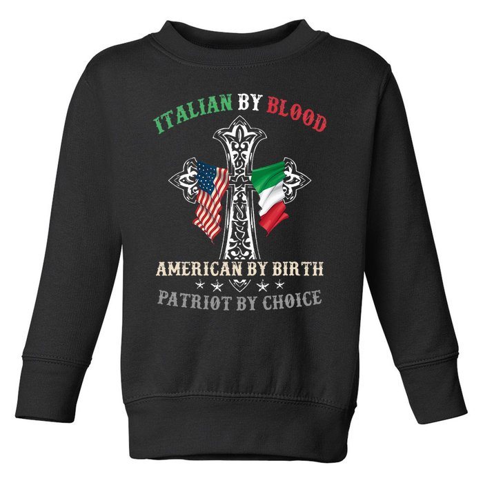 Italian By Blood American By Birth Patriot By Choice Cool Toddler Sweatshirt