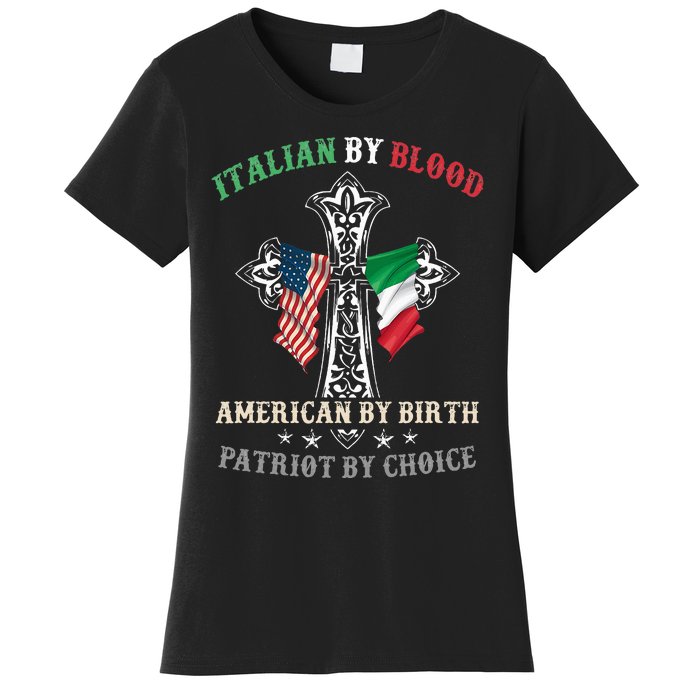 Italian By Blood American By Birth Patriot By Choice Cool Women's T-Shirt