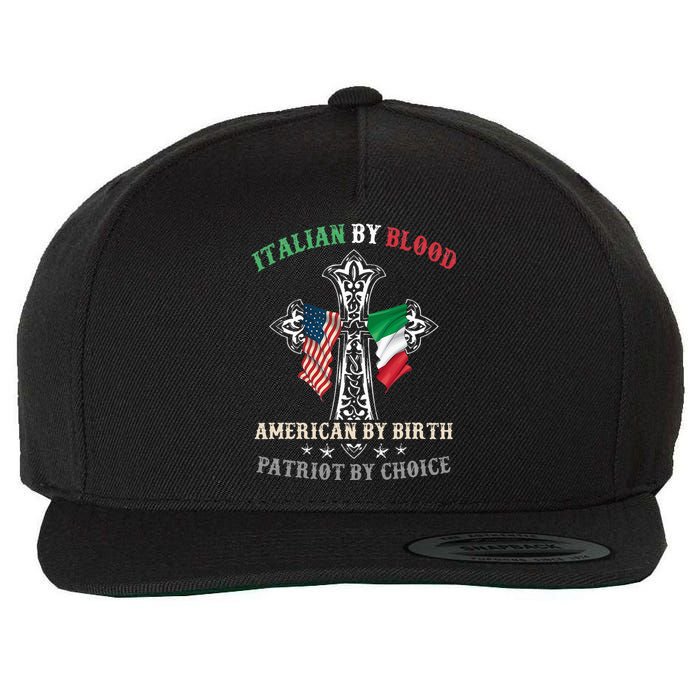 Italian By Blood American By Birth Patriot By Choice Cool Wool Snapback Cap