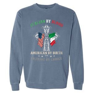 Italian By Blood American By Birth Patriot By Choice Cool Garment-Dyed Sweatshirt