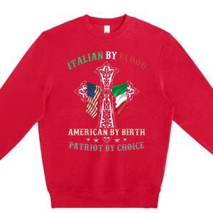 Italian By Blood American By Birth Patriot By Choice Cool Premium Crewneck Sweatshirt