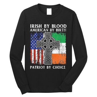 Irish By Blood American By Birth Patriot By Choice Ireland Long Sleeve Shirt