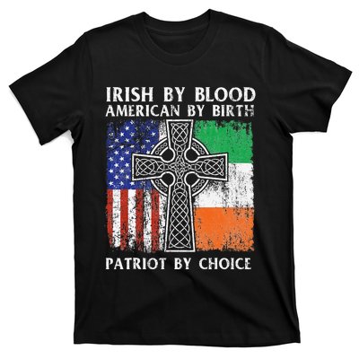 Irish By Blood American By Birth Patriot By Choice Ireland T-Shirt