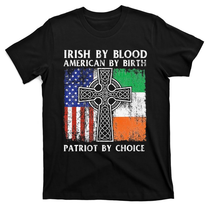 Irish By Blood American By Birth Patriot By Choice Ireland T-Shirt