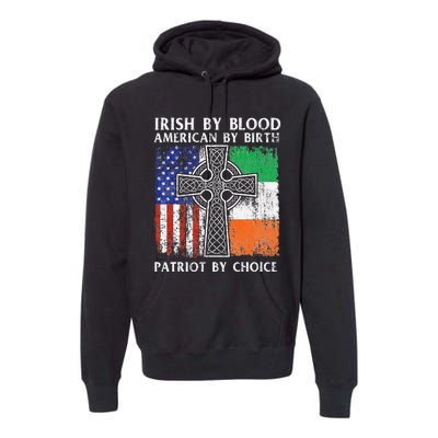 Irish By Blood American By Birth Patriot By Choice Ireland Premium Hoodie