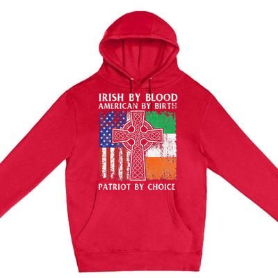 Irish By Blood American By Birth Patriot By Choice Ireland Premium Pullover Hoodie