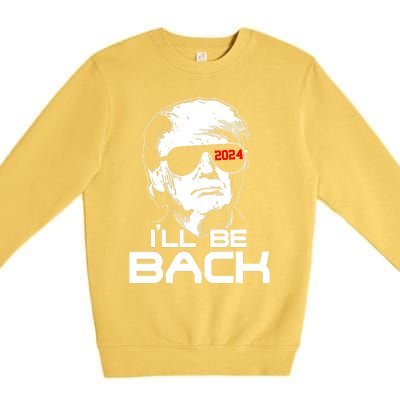 Ill Be Back Trump 2024 Premium Crewneck Sweatshirt