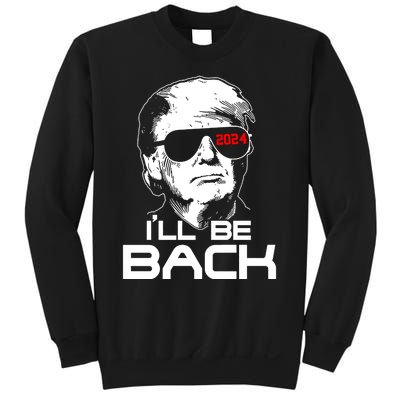 Ill Be Back Trump 2024 Sweatshirt