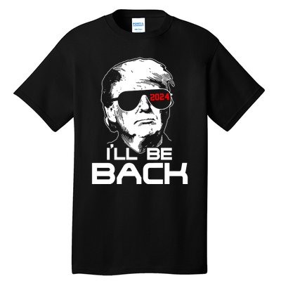 Ill Be Back Trump 2024 Tall T-Shirt